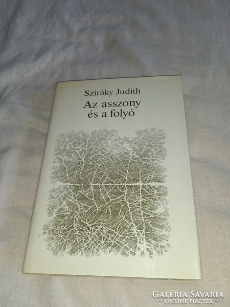 Sziráky Judith - Az asszony és a folyó - Szépirodalmi Könyvkiadó, 1988