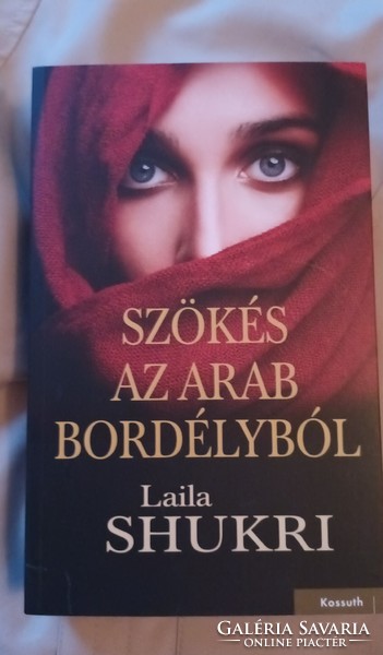Laila Shukri:Szökés az arab bordélyból.Új.