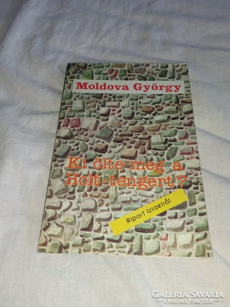 Moldova György - Ki ölte meg a Holt-tengert? - Pallas Lap- És Könyvkiadó, 1988