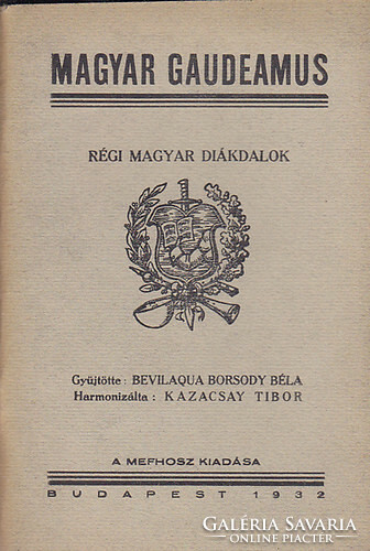 Magyar Gaudeamus - Régi magyar diákdalok Mefhosz Könyvkiadó, 1932
