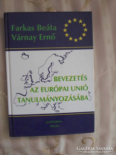 Beáta Farkas - Ernő Várnay: an introduction to the study of the European Union (jatepress, 2000)