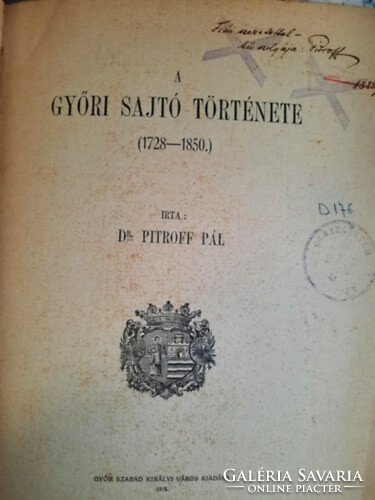 History of the Győr press (1728-1850) - signed. Pál Pitroff Győr is free. City edition, 1915