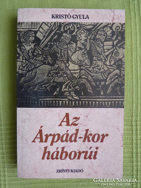 Gyula Kristó: the wars of the Árpád era