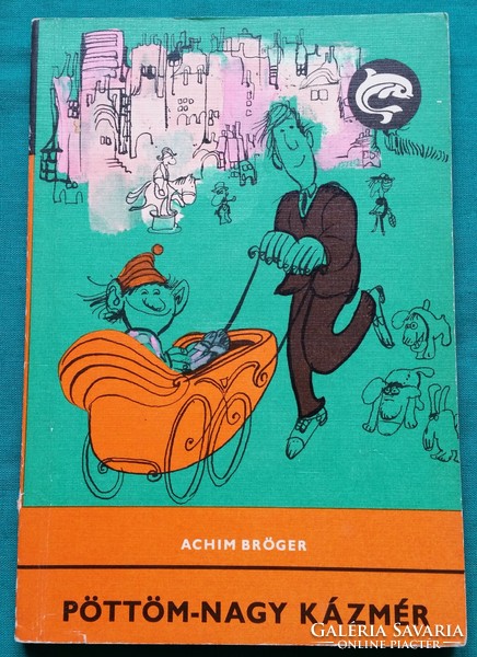 Dolphin books - Achim Bröger: Pöttöm-Nagy Kázmér > humor - graphic designer: Ferenc Sajdik