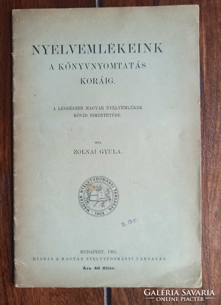 Gyula Zolnai - our language memories until the age of book printing. Bp., 1905.