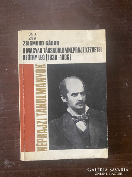 Gábor Zsigmond: the beginnings of Hungarian social ethnography leó beöthy (1839-1886)