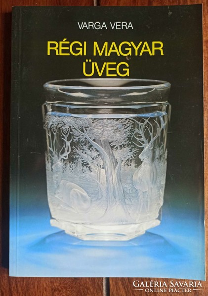 Szakkönyv - Varga Vera: Régi magyar üveg. Bp., 1989.