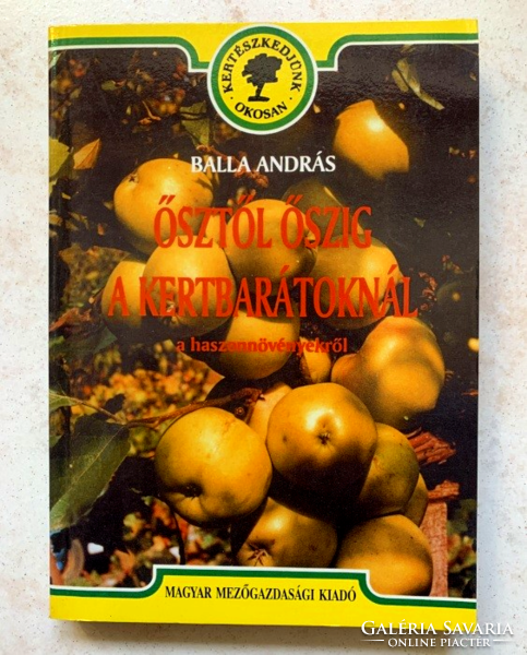 Balla András: Ősztől őszig a kertbarátoknál - a haszonnövényekről