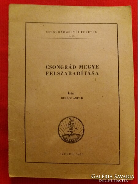 1955 Könyv Berecz Árpád: Csongrád megye felszabadítása hadtörténet SZEGED