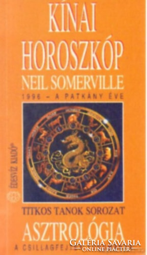 Kínai horoszkóp 1996 - Mit tartogat számunkra a patkány éve? ASZTROLÓGIA - A CSILLAGFEJTÉS TUDOMÁNYA - Titkos tanok sorozat - Neil Somerville