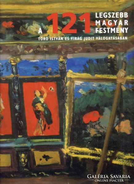 A 121 legszebb magyar festmény Törő István és Virág Judit válogatásában