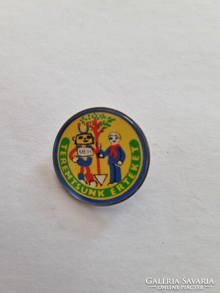 TEREMTSÜNK ÉRTÉKET MÉH jelvény, kitűző