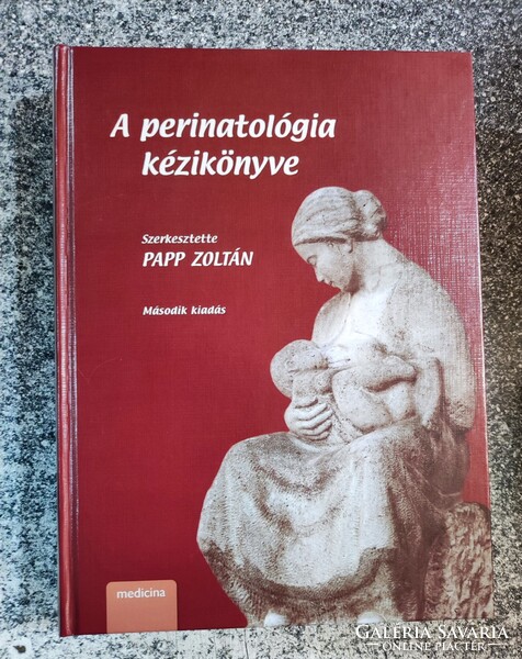 A perinatológia kézikönyve 2. kiadás Papp Zoltán (szerkesztő). 2018.