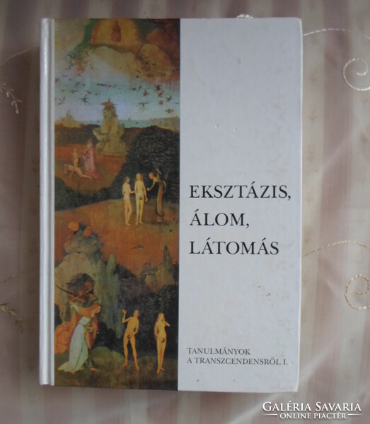 Tanulmányok a transzcendensről 1.: Eksztázis, álom, látomás (Balassi, 1998)