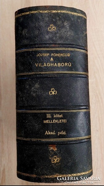 JÓZSEF FŐHERCEG VILÁGHÁBORÚ!  3.KÖTET MELLÉKLETTEL!