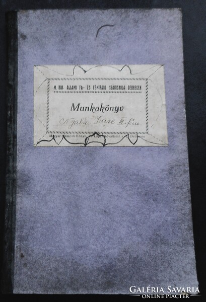 Szakiskolai munkakönyv (fémipari tanuló műhelynaplója, 1931-32, Debrecen)