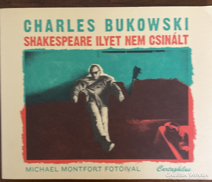 Sakespeare ilyet nem csinált. Charles Bukowski