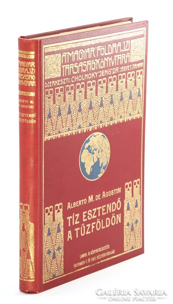 1927 -Agostini - Tíz esztendő a Tűzföldön - A Magyar Földrajzi Társaság Könyvtára - Nagyon Szép !!