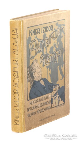 1915 - Dedikált - Kner Izidor Agyafurt alakjai  - Garay Mühlbeck Vadász Geiger rajzaival Szép péld.