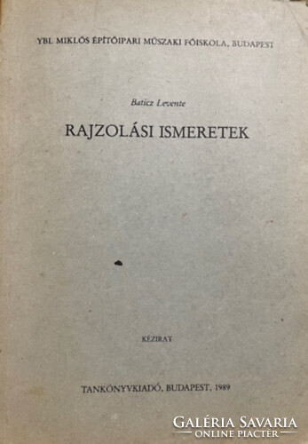 Baticz Levente: Rajzolási ismeretek - Ybl Miklós Építőipari Műszaki Főiskola