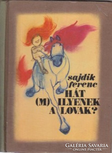 Sajdik Ferenc: Hát (m)ilyenek a lovak?