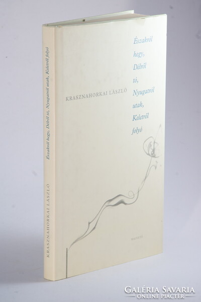 Dedikált Krasznahorkai László  - Északról hegy, délről tó Első kiadás a Nobel-díjas író regénye !!