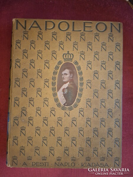 1908-NAPOLEON ÉLETE ÉS KORA ALBUM.SUINI GYULA-PESTI NAPLÓ-SZÉP ÁLLAPOTBAN!