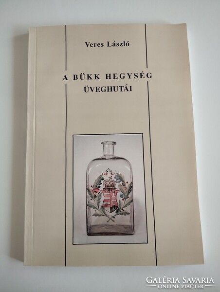 Veres László: A Bükk hegység üveghutái
