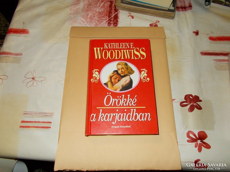 Kathleen E. Woodiwiss. Örökké a karjaidban