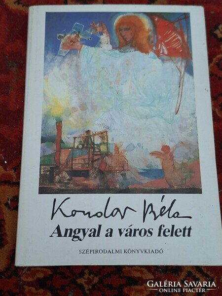 1987-KONDOR BÉLA: ANGYAL A VÁROS FELETT-ÖSSZEGYŰJTÖTT VERSEK KONDOR-KÉPEKKEL