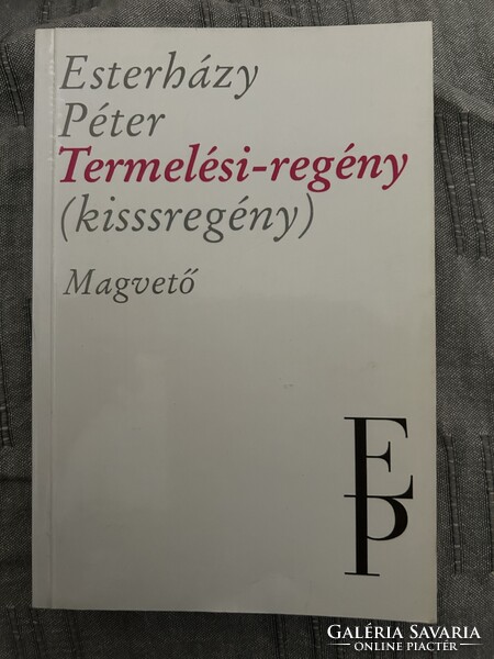 Esterházy Péter: Termelési-regény. (kisssregény.) 1992 Dedikált