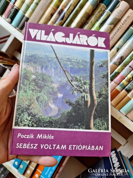 198Ö-VILÁGJÁRÓK 134-POCZIK MIKLÓS: SEBÉSZ VOLTAM ETIÓPIÁBAN-GONDOLAT K.