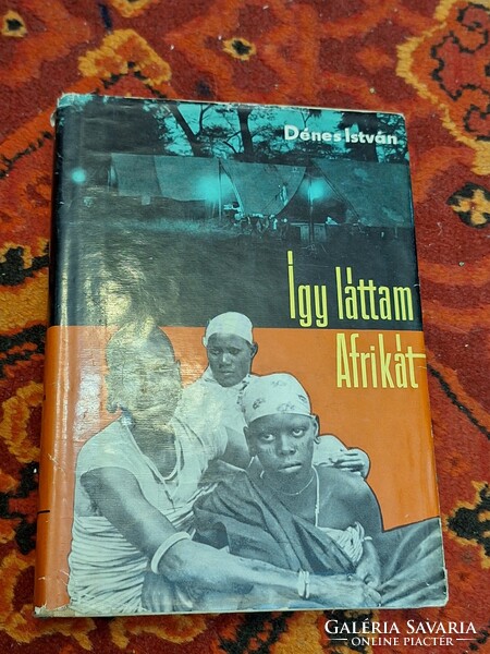 1961-DÉNES ISTVÁN: IGY LÁTTAM AFRIKÁT  -ELSŐ KIADÁS-GYŰJTŐI!