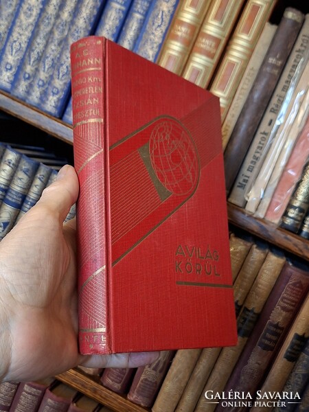 1931  - JOHANN: 40000 KM AZ ISMERETLEN ÁZSIÁN KERESZTÜL -DANTE-A VILÁG KÖRÜL,UTIRAJZOK,UTIKALANDOK