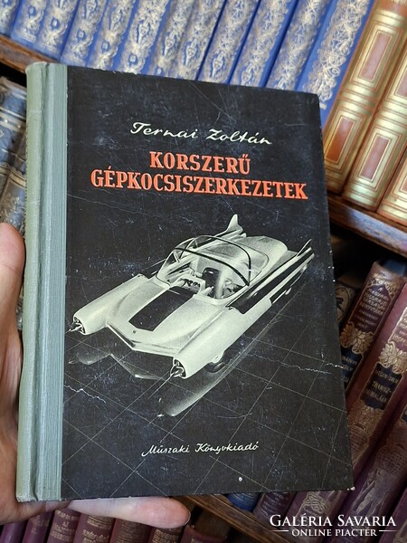 1956 IKONIKUS RETRÓ! TERNAI ZOLTÁN: KORSZERŰ GÉPKOCSISZERKEZETEK  -MŰSZAKI KIADÓ-