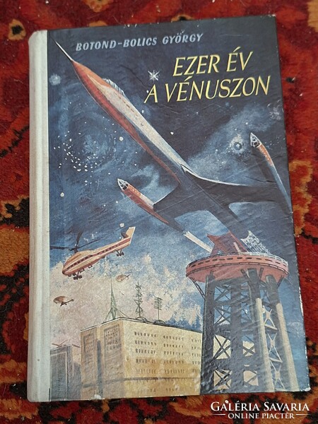 1959-RETRÓ ŐS SCI-FI -BOTOND-BOLICS GYÖRGY: EZER ÉV A VÉNUSZON--MÓRA K.K.
